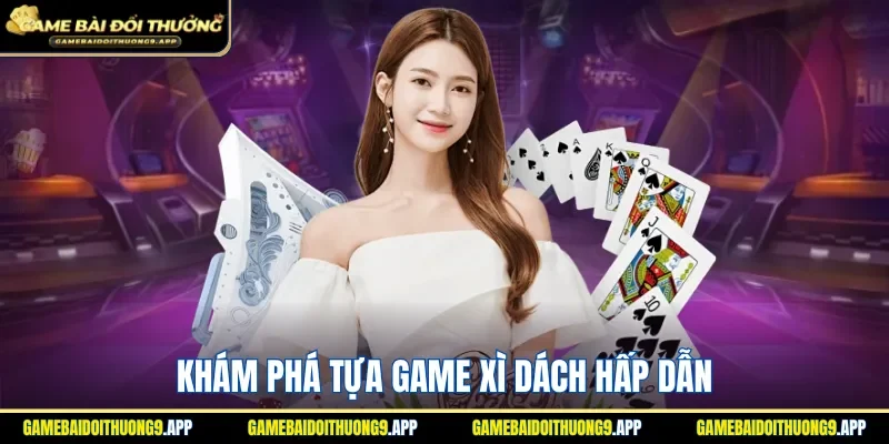 Game Xì dách hot hit tại nhà cái