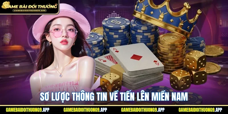 Tiến Lên Miền Nam và những thông tin cơ bản