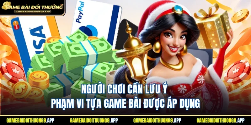 Người chơi cần lưu ý các game bài được áp dụng