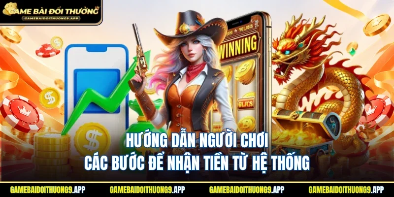 Hướng dẫn hội viên các bước để nhận tiền từ hệ thống