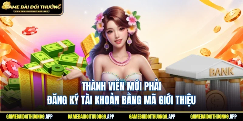 Thành viên mới thực hiện đăng ký tài khoản bằng mã giới thiệu