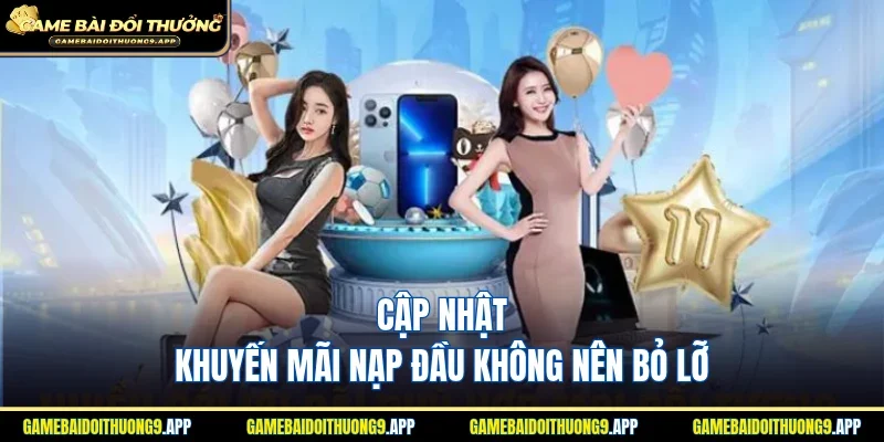 Cập nhật khuyến mãi nạp đầu hội viên nên nhận