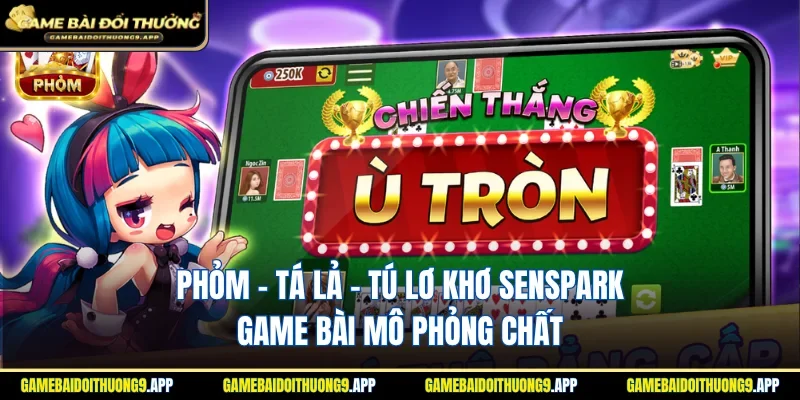 Phỏm - Tá Lả - Tú Lơ Khơ SENSPARK
