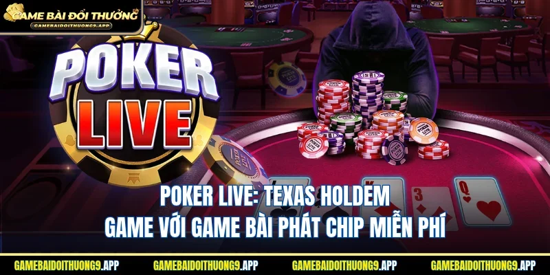 Poker Live: Texas Holdem Game với game bài phát chip miễn phí