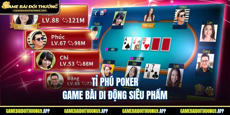 Tỉ phú Poker game bài di động ấn tượng siêu phẩm