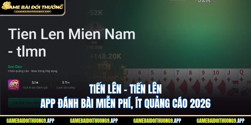 Giới thiệu tổng quan app Tiến Lên Miền Nam - TLMN
