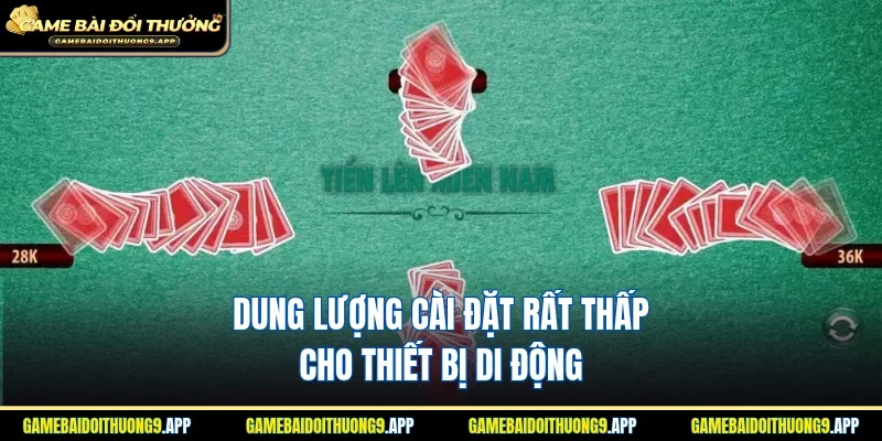 Dung lượng cài đặt rất thấp cho thiết bị di động